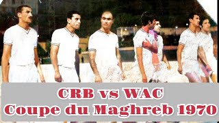 CRB vs Wydad Casablanca coupe du Maghreb 1970 [upl. by Adnofal97]