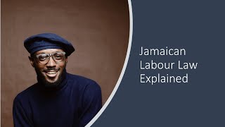 Jamaican Labour Law Explained in Under 3 Minutes [upl. by Lada301]