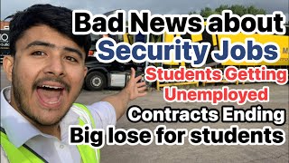 Bad News about Security Jobs in UK 🇬🇧  Contracts are ending  International Students Unemployed [upl. by Halueb]