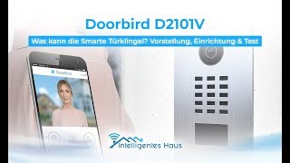 Doorbird D2101V  Was kann die Smarte Türklingel Vorstellung Einrichtung amp Test [upl. by Nwahc301]