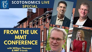 SCOTONOMICS LIVE SPECIAL From the UK MMT Conference 2024 [upl. by Earised365]