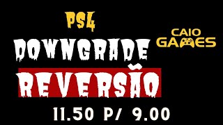 PS4 DOWNGRADE REVERSÃO 1150 PARA 900 [upl. by Alvinia663]