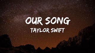 Taylor Swift  Our Song Lyrics [upl. by Enortna643]