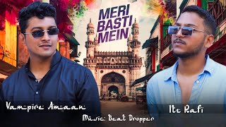 Meri Basti mein  Hyderabadi Rap Song  Vampire amaan  Itz Rafi [upl. by David239]