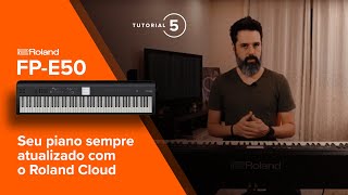 FPE50 Seu piano sempre atualizado com o Roland Cloud  Tutorial 5 [upl. by Iatnwahs]