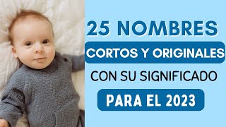 👶🏻25 Nombres De Niño Cortos Originales y su Significado para este 2023✅ [upl. by Yak890]