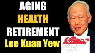 GREAT ADVICE on Aging Managing Your Health and Retirement  Lee Kuan Yew Singapore [upl. by Chaffinch]