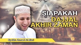 Syeikh Ahmad AlMisri  Siapakah Dajjal Akhir Zaman [upl. by Calle]