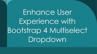 Enhance User Experience with Bootstrap 4 Multiselect Dropdown [upl. by Annaiek]