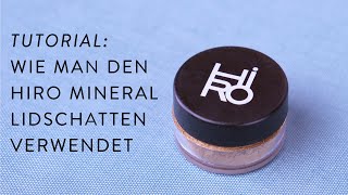 Wie man den Mineral Lidschatten von HIRO Cosmetics verwendet  Naturkosmetik Tutorial [upl. by Adai]