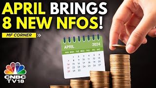 8 NFOs Launched In April  Whats Your Best Investment Option  Mutual Funds  N18V  CNBC TV18 [upl. by Bunny]