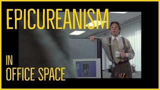 How to Use The Philosophy of Epicureanism  Office Space [upl. by Merchant]