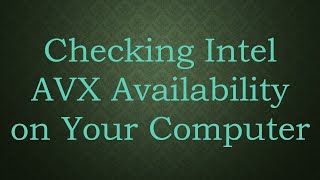 Checking Intel AVX Availability on Your Computer [upl. by Garlanda]