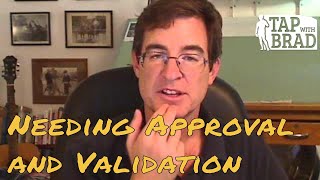 Needing Approval and Validation  Tapping with Brad Yates [upl. by Elynad]