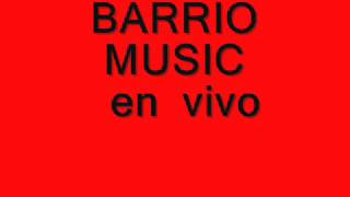 BARRIO MUSIC EN VIVO [upl. by Hi]