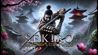 sekiro  The Quest for the Mortal Blade Begins Part  3 live [upl. by Katherin373]