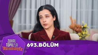 Zuhal Topalla Yemekteyiz 693 Bölüm ‪Yemekteyiz‬ [upl. by Aikas]