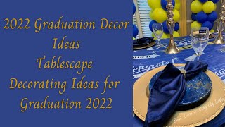 Graduation Tablescape Decorating Ideas  2022 Graduation Ideas  Graduation Ideas  Tablescape Style [upl. by Azarcon]