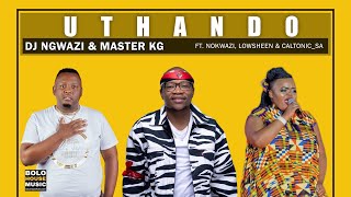 DJ Ngwazi amp Master KG  Uthando Feat Nokwazi Lowsheen Caltonic Sa Official Audio [upl. by Machutte666]