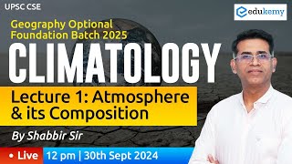 🌍 Climatology Atmosphere amp Its Components 🌤️ Foundation Batch 2025  Shabbir Sir  Edukemy IAS [upl. by Alduino309]