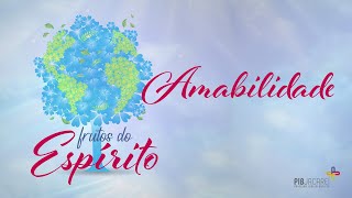 Frutos do Espírito Amabilidade [upl. by Ysabel]