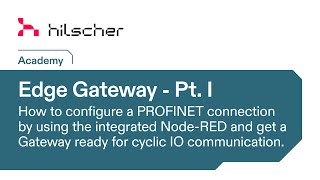 Hilscher Academy  Edge Gateway 01  Edge Gateway PROFINET configuration [upl. by Rentsch418]