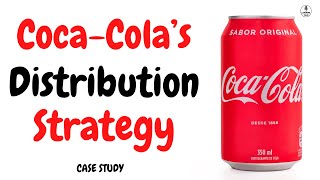 Coca Cola’s Distribution Strategy  Case Study [upl. by Einnahc]