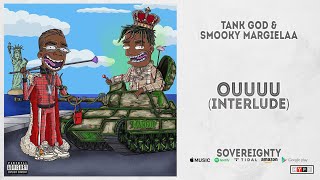 Tank God amp Smooky MarGielaa  Ouuuu Interlude SOVEREIGNTY [upl. by Aleehs536]