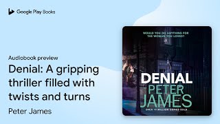 Denial A gripping thriller filled with twists… by Peter James · Audiobook preview [upl. by Peltz]