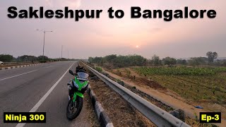 Sakleshpur to Bangalore Return Ride  Ninja 300  Ep3  Solo Travel bikeride motovlog [upl. by Ahsieyk519]