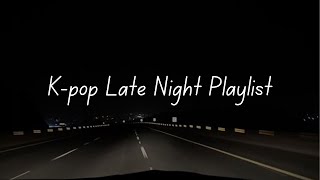 Kpop Late Night Playlist [upl. by Htebaras]