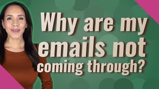 Why are my emails not coming through [upl. by Dionne738]