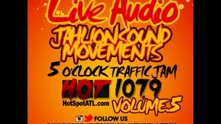 10242012 JAHLION SOUND MOVEMENTS live 5 OCLOCK TRAFFIC JAM HOT 1079 ATL vol 5m4v [upl. by Platto]