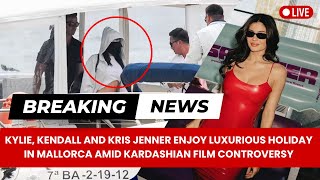 Kylie Kendall and Kris Jenner Enjoy Luxurious Holiday in Mallorca Amid Kardashian Film Controversy [upl. by Porett]