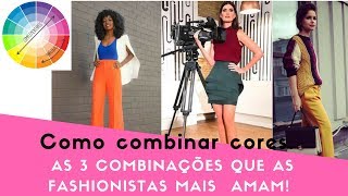 VOCÊ NO ESTILO 2COMO COMBINAR CORES  AS 3 COMBINAÇÕES QUE AS FASHIONISTAS MAIS AMAM [upl. by Lorelei]