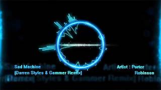 Porter Robinson  Sad Machine Darren Styles amp Gammer Remix [upl. by Audi735]