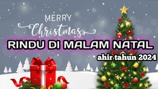 RINDU DI MALAM NATALlagu natal di rantau spesial ahir tahun [upl. by Ahcsap]