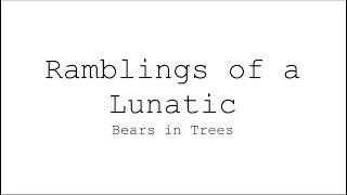 Ramblings of a Lunatic  Bears In Trees Animation [upl. by Erdnoed]