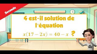 4 est il solution de léquation x172x40x [upl. by Adnwahsor]