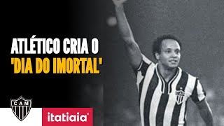 ATLÉTICO CRIA “DIA DO IMORTAL” E DATA SERÁ CELEBRADA NO ANIVERSÁRIO DE REINALDO [upl. by Richie526]