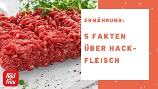 5 Dinge die Sie über Hackfleisch wissen sollten  BILD der FRAU [upl. by Emilie]