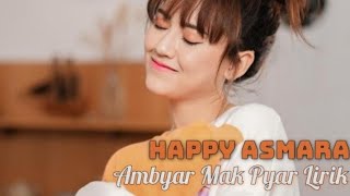 AMBYAR MAK PYAR  HAPPY ASMARA  Ambyar Mak Pyar Lirik  happyasmara ambyarmakpyar [upl. by Ylrebmik889]