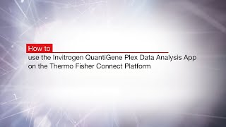 How to use the Invitrogen™ QuantiGene™ Plex Data Analysis App on the Thermo Fisher Connect Platform [upl. by Rimidalb]