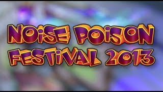 NOISE POISON FESTIVAL 2013  OFFICIAL VIDEO [upl. by Neitsirk]