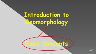 10 Basic Concepts In Geomorphology  esabaq [upl. by Ahsirhcal]