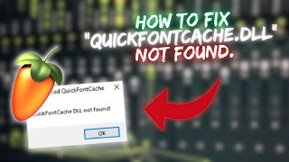 How to Fix quotQuickFontCacheDLLquot not found  FL Studio Troubleshooting [upl. by Drape]