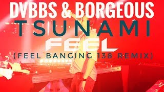 DVBBS amp BORGEOUS  TSUNAMI FEEL Banging Remix 2018 [upl. by Novick]