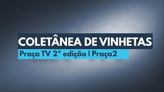 Coletânea de vinhetas do quotPraça TV 2ª edição  Praça2quot [upl. by Yarod979]