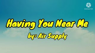 Having You Near Me by Air Supply Lyrical Video [upl. by Yahc]