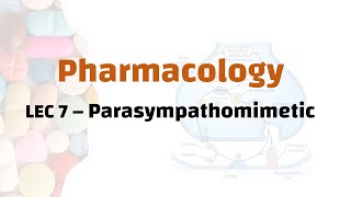 Pharmacology  LEC 7 Parasympathomimetic [upl. by Evad]